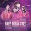 Rave Break Free