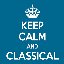 Keep Calm and Classical