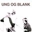 Ung og Blank