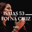 Isaías 53 / Foi na Cruz - Single