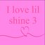 i love lil shine 3