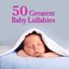 50 Greatest Baby Lullabies