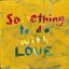 Something To Do With Love - EP