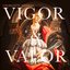 Vigor & Valor