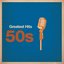 Greatest Hits: 50s