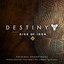 Destiny: Rise of Iron (Original Soundtrack)