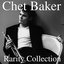 Chet Baker Rarity Collection