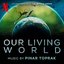 Our Living World: Soundtrack from the Netflix Series