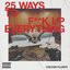 25 Ways To Fuck Up Everything