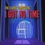 I Got No Time - Single