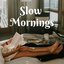 Slow Mornings