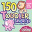 150 Toddler Favorites