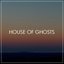 House of Ghosts
