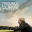 Trouble With The Curve (Original Motion Picture Soundtrack)