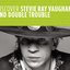 Discover Stevie Ray Vaughan And  Double Trouble