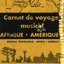 Carnets de Voyages Musicaux : Afrique, Amérique - Catalogue traditionnel 2002