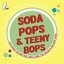 Soda Pops & Teeny Bops
