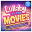 Lullaby at the Movies - Lullaby Renditions of the Greatest Movie Musicals - Featuring Lullabies of all your Disney Favorites ! ( Best of )