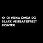 Oi Oi Vs Na Onda do Black Vs Beat Street Fighter