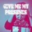 Give Me My Presents