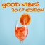 Good Vibes 30 C° Edition