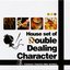 House set of "Double Dealing Character"