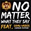 No Matter What They Say (feat. Samu Haber - Sunrise Avenue)