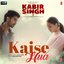 Kaise Hua (From "Kabir Singh")
