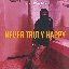 Never Truly Happy