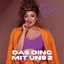 Das Ding mit uns 2