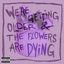 We're Getting Older & the Flowers Are Dying - EP