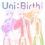 Uni:Birth