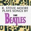 R. Stevie Moore Plays Songs by The Beatles