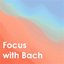 Focus with Bach