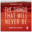 The Things That Will Never Be