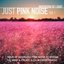 Just Pink Noise Vol 1: 1 Hour of Seamless Pink Noise to Soothe the Mind & Create a Calm Environment