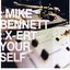 Mike Bennett X-ert Yourself