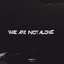 We Are Not Alone Part 6
