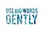 Gently
