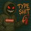 type shit