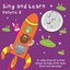 Sing and Learn, Vol. 2 - A Collection of Action Songs to Help Little Ones Learn and Develop