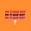 Pa Ti Que Soy.