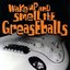 Wake Up And Smell The Greasballs