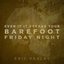 Even If It Breaks Your Barefoot Friday Night