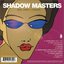 Shadow Masters: New, Used, & Absurd