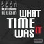 What Time It Was (feat. Illizm)