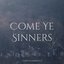 Come Ye Sinners