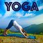 Yoga Workout Music: Relaxing and Calm Piano Music for Yoga, Spa, Meditation Concentration Focus, Massage Therapy and Yoga Music