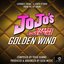 JoJo's Bizarre Adventure: Golden Wind: Giorno's Theme: Il Vento D'Oro: Main Theme