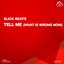Tell Me (What Is Wrong Now)